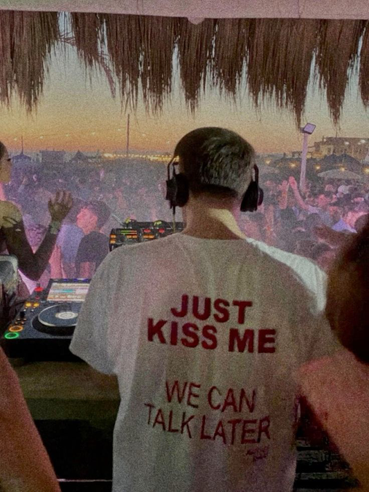 "JUST KISS ME WE CAN TALK LATER" Oversized T-shirt