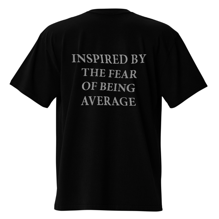 "Inspired by the fear of being average" Oversized T-shirt
